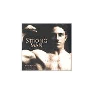 Strong Man Vintage Photos of a Masculine Icon