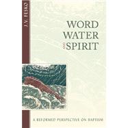 Word, Water, Spirit