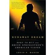 Runaway Dream Born to Run and Bruce Springsteen's American Vision
