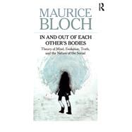 In and Out of Each Others' Bodies: Theory of Mind, Evolution, Truth, and the Nature of the Social