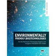 Environmentally Friendly Bio-technologies for the Removal of Emerging Organic and Inorganic Pollutants from Water