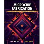 Microchip Fabrication: A Practical Guide to Semiconductor Processing, Sixth Edition