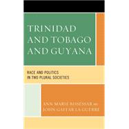 Trinidad and Tobago and Guyana Race and Politics in Two Plural Societies