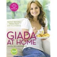 Giada at Home Family Recipes from Italy and California: A Cookbook