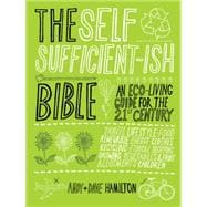 The Self Sufficient-ish Bible; An Eco-living Guide for the 21st Century
