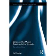 Zengi and the Muslim Response to the Crusades: The Politics of Jihad
