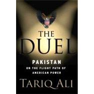 The Duel; Pakistan on the Flight Path of American Power