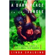A Dark Place in the Jungle Following Leakey's Last Angel Into Borneo