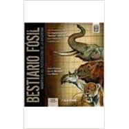 Bestiario Fosil / Bestiary Fossil: Mamiferos del pleistoceno de la Argentina / Pleistocene Mammals of Argentina