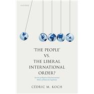'The People' vs. the Liberal International Order? Varieties of Populism and the International Politics of Democratic Legitimacy