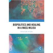 Biopolitics and Healing in a Mass Milieu