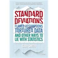 Standard Deviations Flawed Assumptions, Tortured Data, and Other Ways to Lie with Statistics