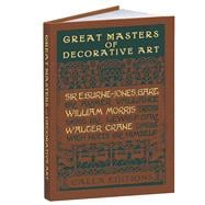 Great Masters of Decorative Art: Burne-Jones, Morris, and Crane