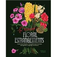 Floral Estrangements Taunt Your Rivals & Vanquish Your Enemies through the Language of Flowers