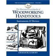 The Illustrated Encyclopedia of Woodworking Handtools, Instruments & Devices