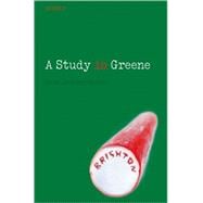 A Study in Greene Graham Greene and the Art of the Novel