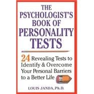The Psychologist's Book of Personality Tests 24 Revealing Tests to Identify and Overcome Your Personal Barriers to a Better Life,9780471371021