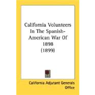 California Volunteers In The Spanish-American War Of 1898 1899