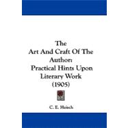 Art and Craft of the Author : Practical Hints upon Literary Work (1905)