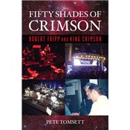 Fifty Shades of Crimson  Robert Fripp and King Crimson