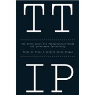 TTIP The Truth about the Transatlantic Trade and Investment Partnership