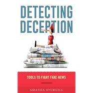 Detecting Deception Tools to Fight Fake News