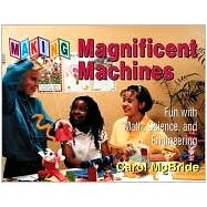 Making Magnificent Machines