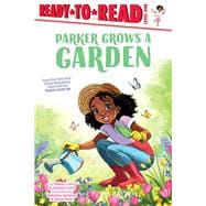 Parker Grows a Garden Ready-to-Read Level 1