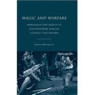 Magic and Warfare Appearance and Reality in Contemporary African Conflict and Beyond