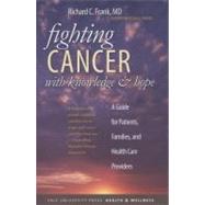Fighting Cancer with Knowledge and Hope : A Guide for Patients, Families, and Health Care Providers