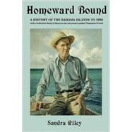 Homeward Bound: A History of the Bahama Islands to 1850 With a Definitive Study of Abaco in the American Loyalist Plantation Period