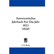 Astronomisches Jahrbuch Fur Das Jahr 1823