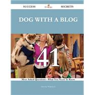 Dog With a Blog: 41 Most Asked Questions on Dog With a Blog - What You Need to Know