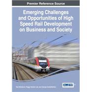 Emerging Challenges and Opportunities of High Speed Rail Development on Business and Society