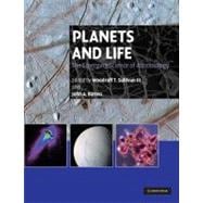 Planets and Life: The Emerging Science of Astrobiology