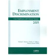 Employment Discrimination, 2005: Case Supplement With Selected Statutes