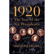1920 The Year of the Six Presidents
