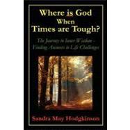 Where Is God When Times Are Tough?