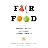 Fair Food Growing a Healthy, Sustainable Food System for All