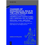 Changes of Monarchical Rule in the Late Middle Ages / Monarchische Herrschaftswechsel des Spätmittelalters