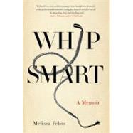 Whip Smart : A Memoir
