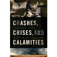 Crashes, Crises, and Calamities