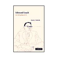 Edmund Leach: An Anthropological Life