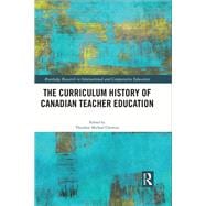 The Curriculum History of Canadian Teacher Education