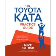 The Toyota Kata Practice Guide: Practicing Scientific Thinking Skills for Superior Results in 20 Minutes a Day