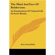 The Mind and Face of Bolshevism: An Examination of Cultural Life in Soviet Russia