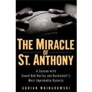 The Miracle of St. Anthony A Season with Coach Bob Hurley Inside Basketball's Most Improbable Dynasty