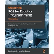 Mastering ROS for Robotics Programming