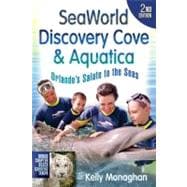 SeaWorld, Discovery Cove and Aquatica : Orlando's Salute to the Seas,9781937011024 SeaWorld, Discovery Cove and Aquatica : Orlando's Salute to the Seas,9781937011024