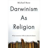 Darwinism as Religion What Literature Tells Us about Evolution